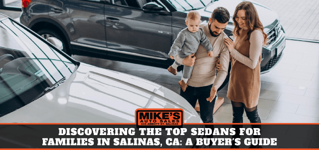 Discovering the Top Sedans for Families in Salinas, CA: A Buyers Guide