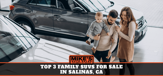 Top 3 Family SUVs for Sale in Salinas, CA
